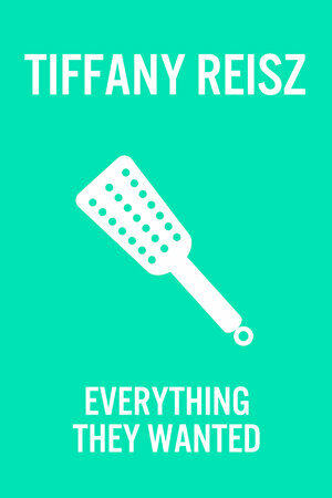 Everything They Wanted by Tiffany Reisz