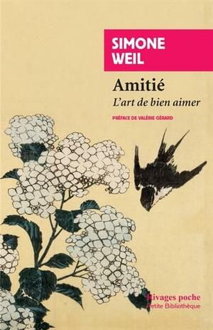 Amitié, l'art de bien aimer by Simone Weil