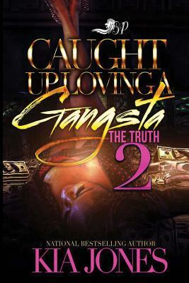 Caught Up Loving a Gangsta 2: The Truth by Kia Jones