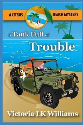 A Tank Full of Trouble: A Citrus Beach Mystery by Victoria Lk Williams