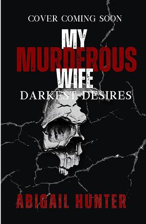My Murderous Wife by Abigail Hunter