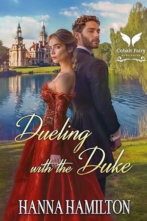 Dueling with the Duke by Hanna Hamilton