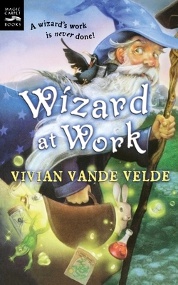Wizard at Work by Vivian Vande Velde
