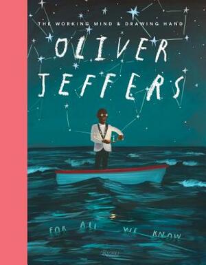 Oliver Jeffers: The Working Mind and Drawing Hand by Oliver Jeffers
