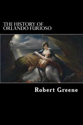 The History of Orlando Furioso by Robert Greene