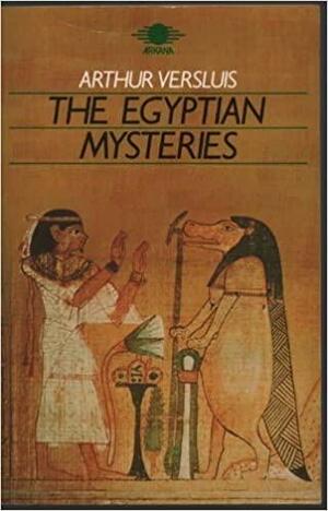 The Egyptian Mysteries by Arthur Versluis