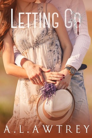 Letting Go by A.L. Awtrey