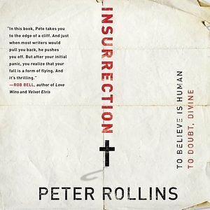 Insurrection: To Believe Is Human to Doubt, Divine by Peter Rollins