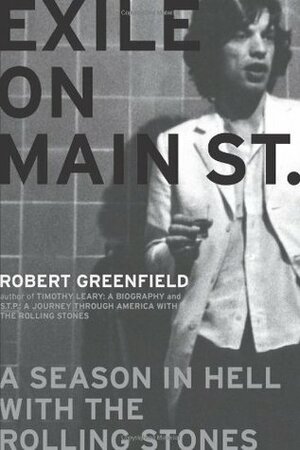 Exile on Main Street: A Season in Hell with the Rolling Stones by Robert Greenfield