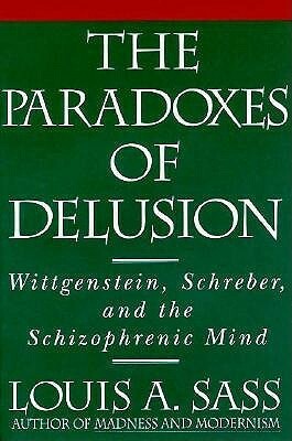 The Paradoxes of Delusion by Louis A. Sass