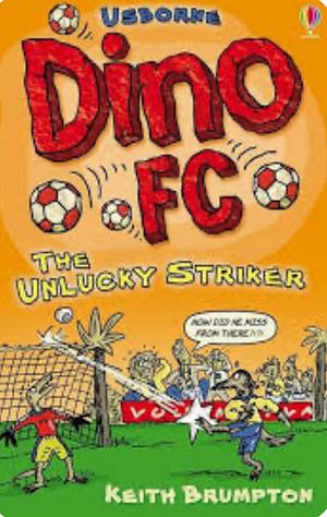 Dino F.C. The Unlucky Striker by Keith Brumpton