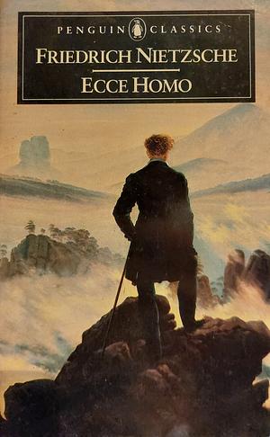 Ecce Homo by Friedrich Nietzsche