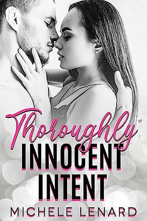 Thoroughly Innocent Intent by Michele Lenard