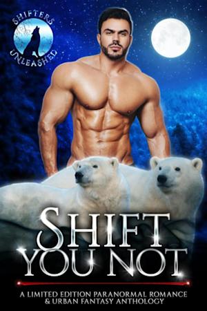 Shift You Not by C.D. Gorri, Erzabet Bishop, Gina Kincade, Z.Z. Warlander, Katie Vincent, Julie Morgan, Claire Davon, Delta James, Joel Crofoot