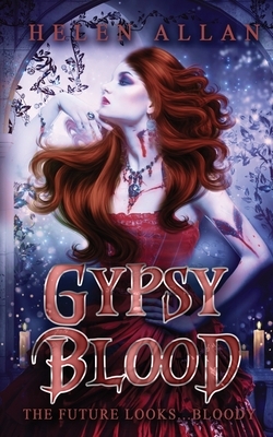 Gypsy Blood: The future looks bloody by Helen Allan