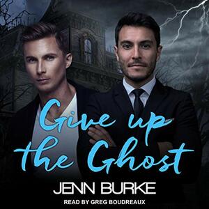 Give Up the Ghost by Jenn Burke