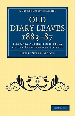 Old Diary Leaves 1883-7 by Henry Steel Olcott