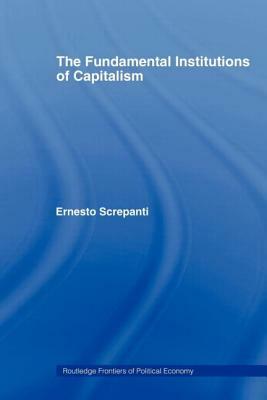 The Fundamental Institutions of Capitalism by Ernesto Screpanti