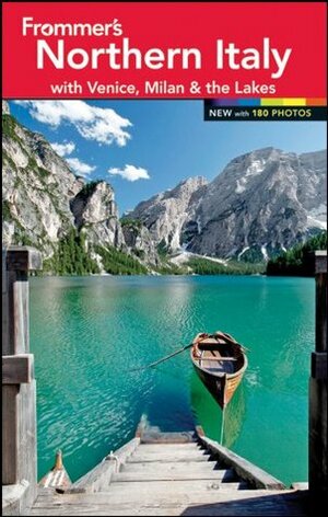 Frommer's Northern Italy: with Venice, Milan and the Lakes (Frommer's Color Complete) by John Moretti