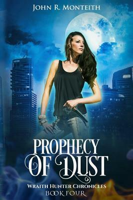 Prophecy of Dust: A Supernatural Psychic Thriller by John R. Monteith