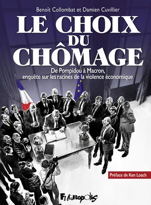 Le choix du chômage : De Pompidou à Macron, enquête sur les racines de la violence économique by Benoît Collombat