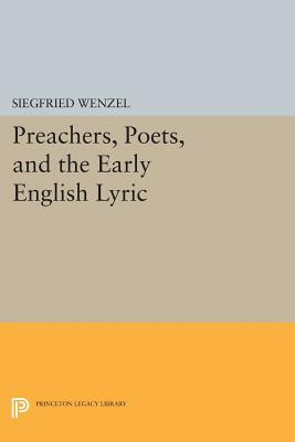 Preachers, Poets, and the Early English Lyric by Siegfried Wenzel