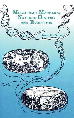 Molecular Markers, Natural History and Evolution by John C. Avise