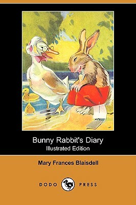 Bunny Rabbit's Diary (Illustrated Edition) (Dodo Press) by Mary Frances Blaisdell