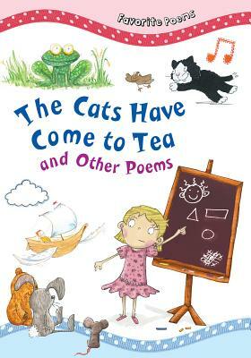 The Cats Have Come to Tea and Other Poems by 