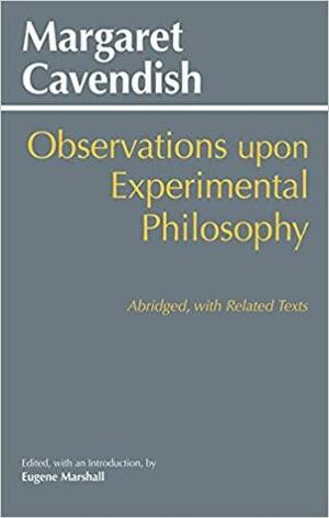 Observations upon Experimental Philosophy, Abridged: with Related Texts by Margaret Cavendish