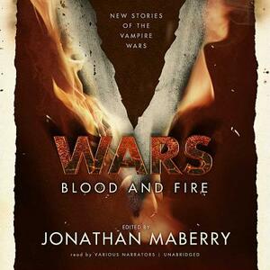 V Wars: Blood and Fire: New Stories of the Vampire Wars by Jonathan Maberry