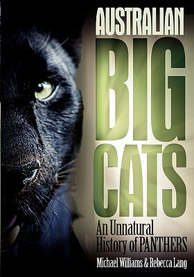 Australian Big Cats: An Unnatural History of Panthers by Mike Williams, Rebecca Lang