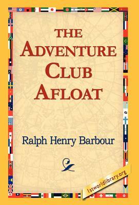 The Adventure Club Afloat by Ralph Henry Barbour