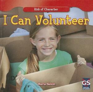 I Can Volunteer by Maria Nelson