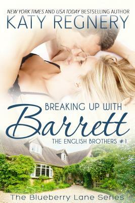 Breaking Up with Barrett: The English Brothers #1 by Katy Regnery