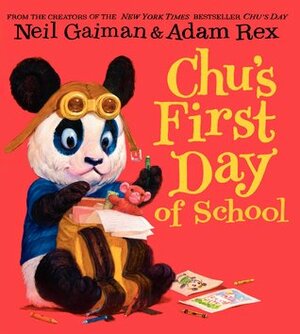 Chu's First Day of School by Adam Rex, Neil Gaiman
