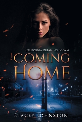 Coming Home: California Dreaming, Book 4 by Stacey Johnston