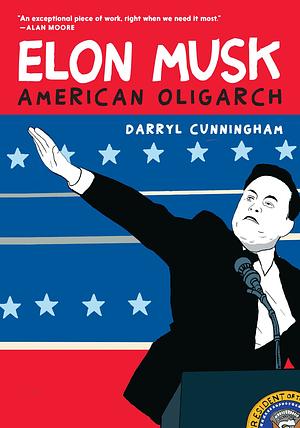 Elon Musk: American Oligarch by Darryl Cunningham