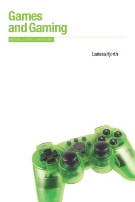 Games and Gaming: An Introduction to New Media by Larissa Hjorth