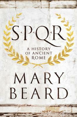 SPQR: A History of Ancient Rome by Mary Beard