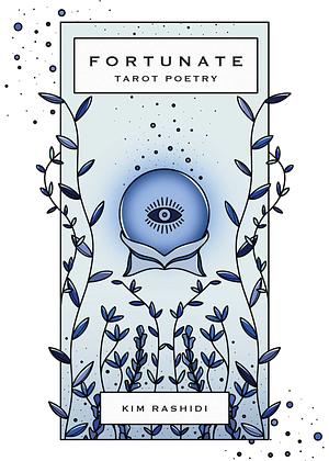 Fortunate: Tarot Poetry by Kim Rashidi