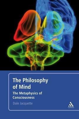 Philosophy of Mind: The Metaphysics of Consciousness by Dale Jacquette