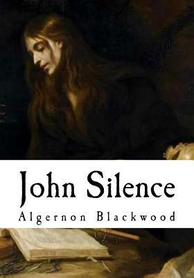 John Silence by Algernon Blackwood