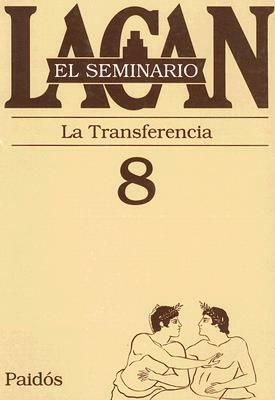 La Transferencia, 1960-1961 by Jacques Lacan, Jacques-Alain Miller