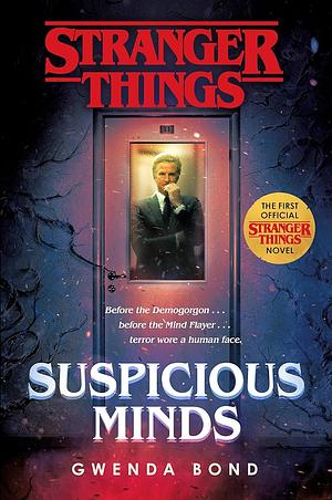 Suspicious Minds: The First Official Stranger Things Novel by Gwenda Bond