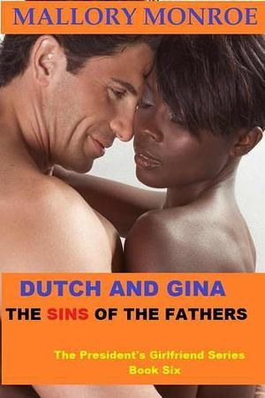 Dutch and Gina: The Sins of the Father by Mallory Monroe, Mallory Monroe