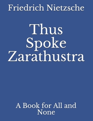 Friedrich Nietzsche: Thus Spoke Zarathustra by Friedrich Nietzsche