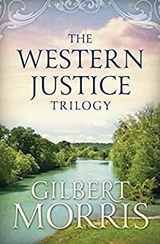 The Western Justice Trilogy by Gilbert Morris