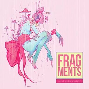 Fragments: Vol.1 by Audra Auclair