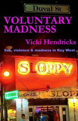 Voluntary Madness by Vicki Hendricks